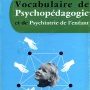 Vocabulaire de psycho-pédagogie et de psychiatrie de l'enfant (...)